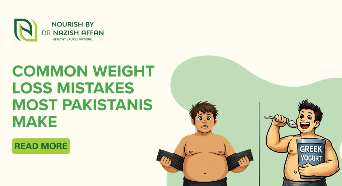 Common Weight Loss Mistakes Most Pakistanis Make